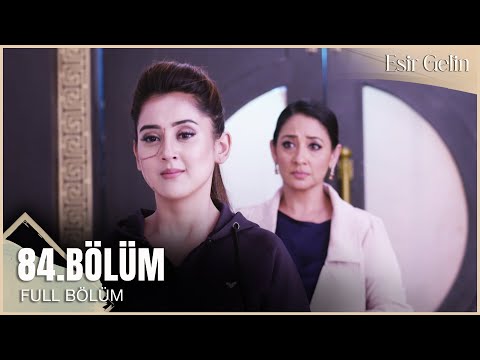 Esir Gelin Hint Dizisi | 84. Bölüm (Uzun Versiyon)