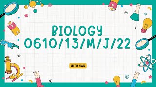 FULL DISCUSSION - IGCSE Biology Paper 1 - 0610/13/M/J/22 (SOLVED)