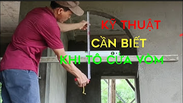 CÁCH TÔ CỬA VÒM NHANH VÀ CHUẨN MÀ THỢ MỚI CHƯA BIẾT