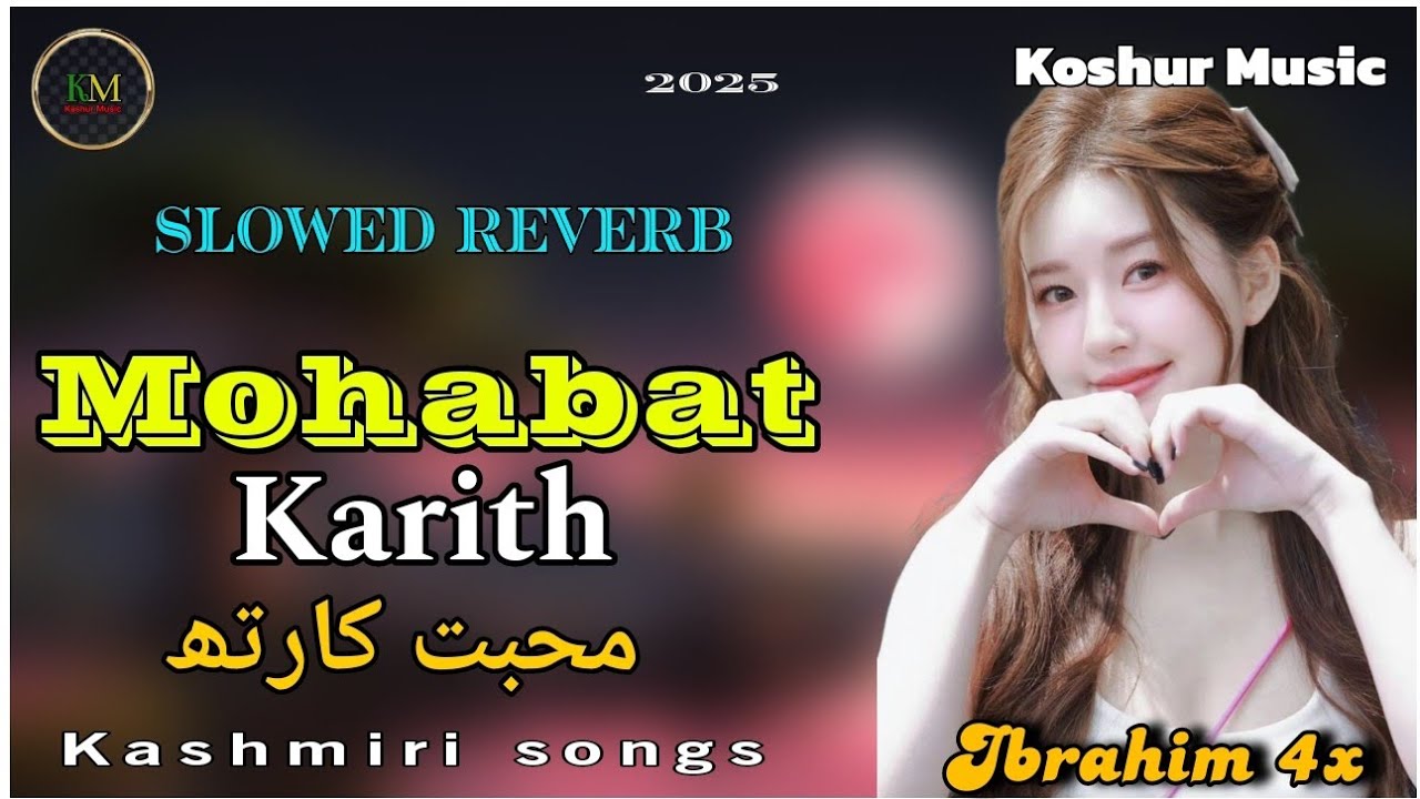 Mohabat Karith Haway | Ibrahim 4x | Slowed Reverb | Kashmiri New Song