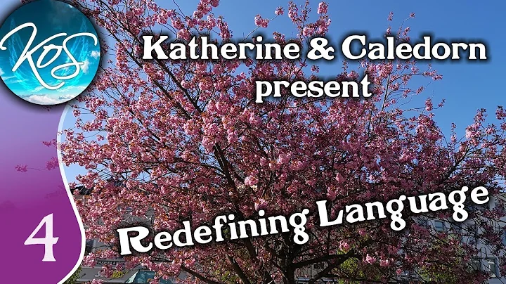 Katherine & Caledorn: Redefining Language, Ep 4 - ...