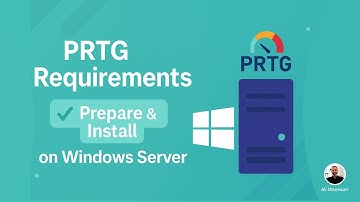 PRTG Tutorial: PRTG installation and configuration |  PRTG Network Monitor