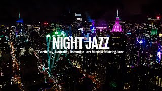 Perth City, Australia Night Jazz - Soothing Jazz & Background Music - Relaxing Jazz Music for Sleep