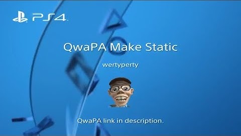 QwaPA Make Static. The basics, must know and how to.