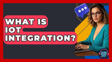 What Is IoT Integration? - Customer Support Coach