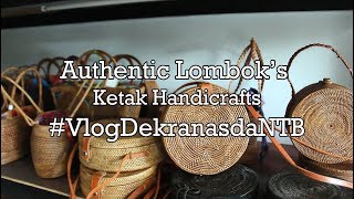 Vlog Dekranasda NTB - I Made Dwi Pramana Putra - Authentic Lombok’s Ketak Handicrafts