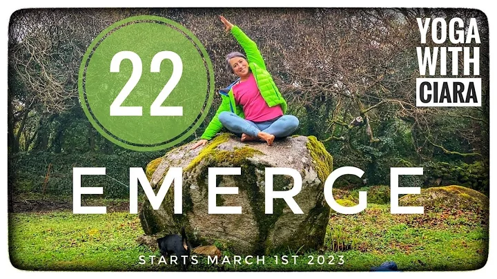 DAY 22 : EMERGE : 25-Day Yoga Journey with Ciara