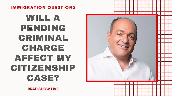 Will A Pending Criminal Charge Affect My Citizenship Case? | Immigration Law Advice 2021
