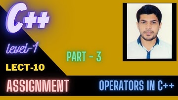 Lect –#10 |Assignment operators In depth With examples in C++ in Hindi | C++ Tutorials for Beginners