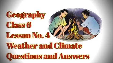 Geography/Class 6/Lesson No. 4/The Weather and Climate/Questions and Answers