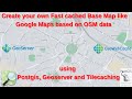Create Fast cached Base Map like Google Map based on OSM data using Postgis, Geoserver & Tilecaching