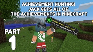 Achievement Hunting! Jack gets all of the Achievements in Minecraft: Part 1