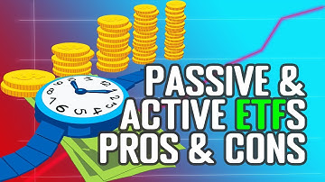 Passive And Active ETFs (Exchange Traded Funds) Explained : Pros And Cons