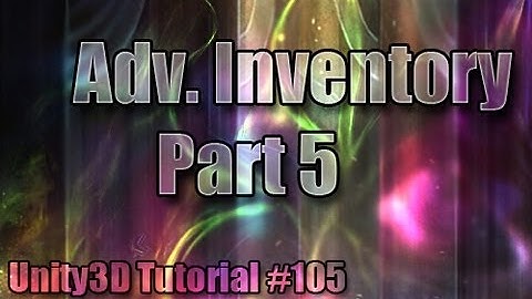 Unity3D Tutorial #105 [ Advanced Inventory Part 5 ]