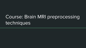 Course MRI preprocessing techniques with Python - Intro