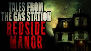 “Tales from the Gas Station Bedside Manor” (Part 10) | Creepypasta Storytime