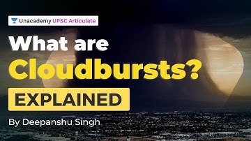 What are Cloudburst? - Explained | UPSC CSE 2021-22 | Current Affairs by Deepanshu Singh