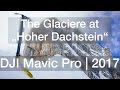 DJI Mavic Pro in the Mountains | Hoher Dachstein | Impressive Alps Panorama
