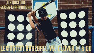 Lexington Baseball versus Clover 2023 District One Series Championship