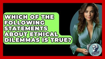 Which Of The Following Statements About Ethical Dilemmas Is True? - Philosophy Beyond