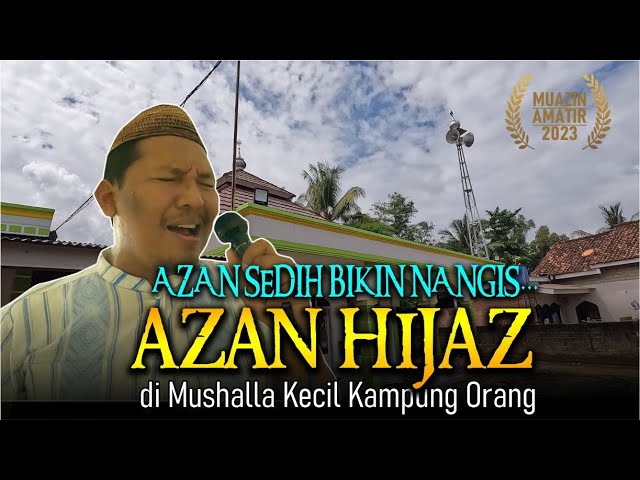 Azan Hijaz Paling Sedih di Mushalla Kampung Bikin Orang Nangis~Muazin Amatir class=