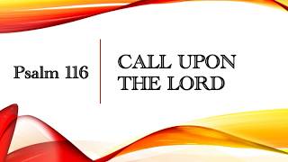 CALL UPON THE LORD | Psalm 116 | Jul 26, 2026