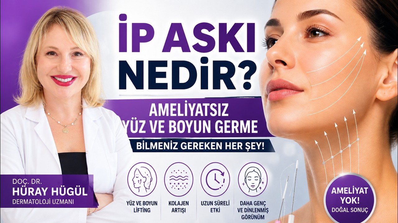 İp Askı Nedir? Ameliyatsız Yüz ve Boyun Germe Hakkında Bilmeniz Gerekenler  | Doç. Dr. Hüray Hügül