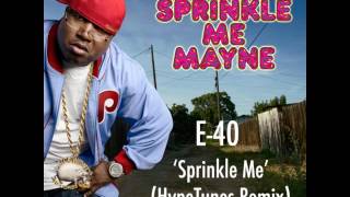 E-40 Sprinkle Me - (2016 HypeTunes Remix)