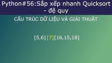Python#56:Thuật toán sắp xếp nhanh quicksort - đệ quy quicksort python
