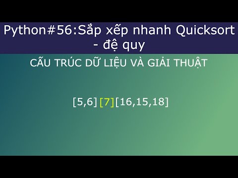 Python#56:Thuật toán sắp xếp nhanh quicksort - đệ quy quicksort python