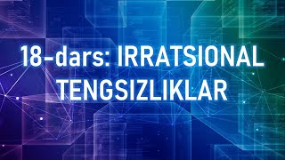 18-dars: Irratsional tengsizliklar