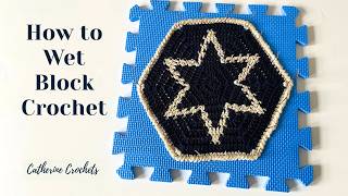How to Wet Block Crochet for Beginners | Step-by-Step Blocking Tutorial