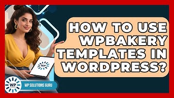 How To Use WPBakery Templates In WordPress? - WP Solutions Guru