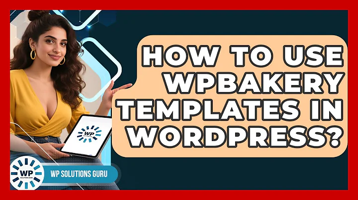 How To Use WPBakery Templates In WordPress? - WP Solutions Guru