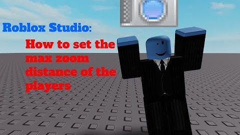 Roblox Studio tutorial: How to limit the player`s zoom distance