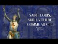 Secrets d'Histoire - Saint Louis, sur la terre comme au ciel (Intégrale)