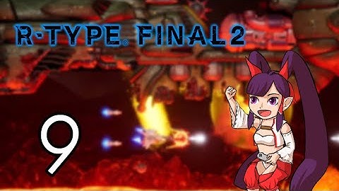R-Type Final 2 [9] Crazed Craft