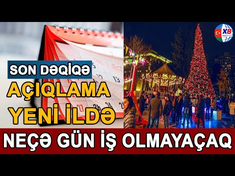 TƏCİLİ! Yeni ildə neçə gün iş olmayacaq? – AÇIQLAMA