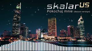 SKALAR us  -  Pokochaj Mnie - Dance Version  (Official Video)