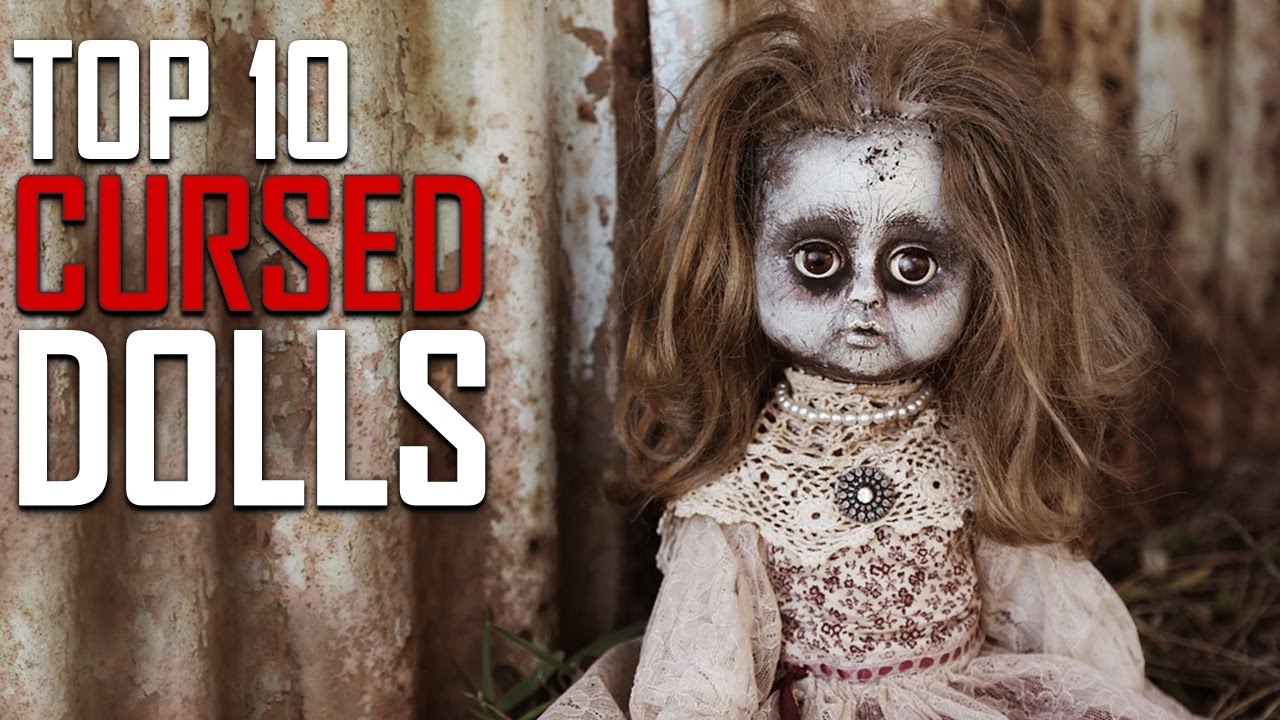 top 10 cursed dolls