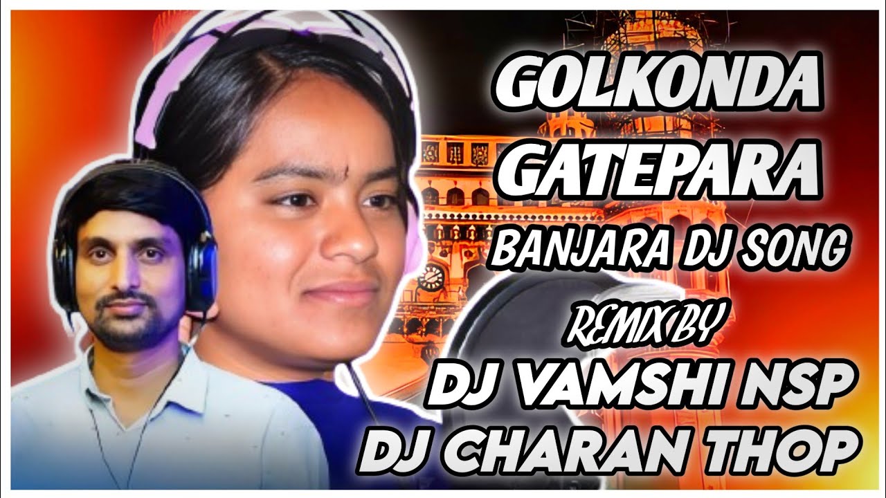GOLKONDA GATEPARA BANJARA NEW DJ SONG REMIX BY DJ VAMSHI NSP  DJ CHARAN THOP