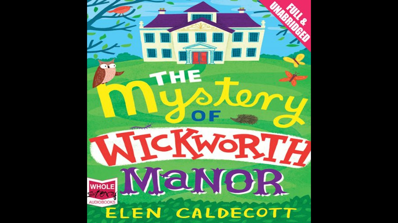 Mystery of Wickworth Manor by Elen Caldecott | Free Audiobook