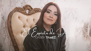 EL ESTPIRITU DE DIOS - GABBY TAMEZ