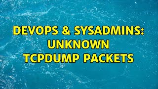 Famous DevOps & SysAdmins: Unknown tcpdump packets Profile