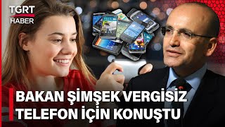 Mehmet Şimşekten Gençlere Vergisiz Telefon Ve Bilgisayar Açıklaması - Tgrt Haber