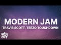 Travis scott  modern jam lyrics ft teezo touc.own