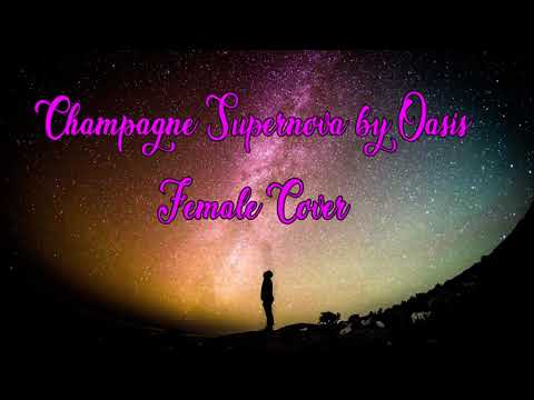 Champagne Supernova Oasis cover (female vocal)