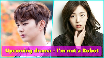 [Upcoming drama]   I am not a Robot  - Yoo Seung Ho  Chae Soo Bin