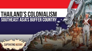 Thai History: Why Was Siam (Thailand) Never Colonized?