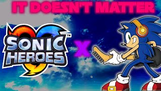 Sonic Heroes Opening: But song is replaced with It doesnt matter ver. 2